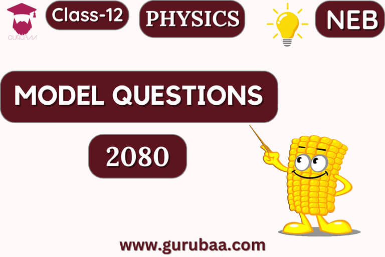 Class 12 Physics Model Questions 2080, NEB Gurubaa