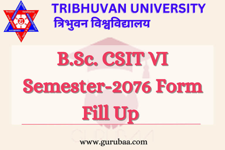 Tribhuvan University B.Sc. CSIT VI Semester 2076 Form Fill Up.