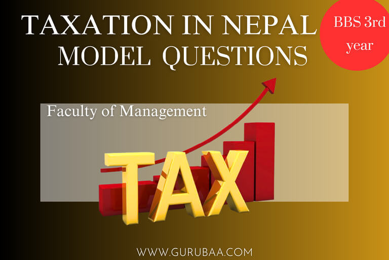 Taxation in Nepal model questions for BBS 3rd year.