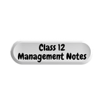 Class 12 Management Notes