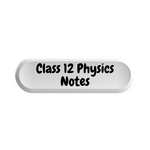 Class 12 Physics Notes