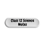 Class 12 Science Notes