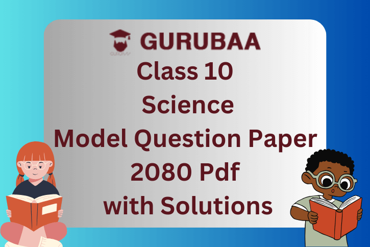 Class 10 Science Model Question Paper 2080 with Solutions (video)